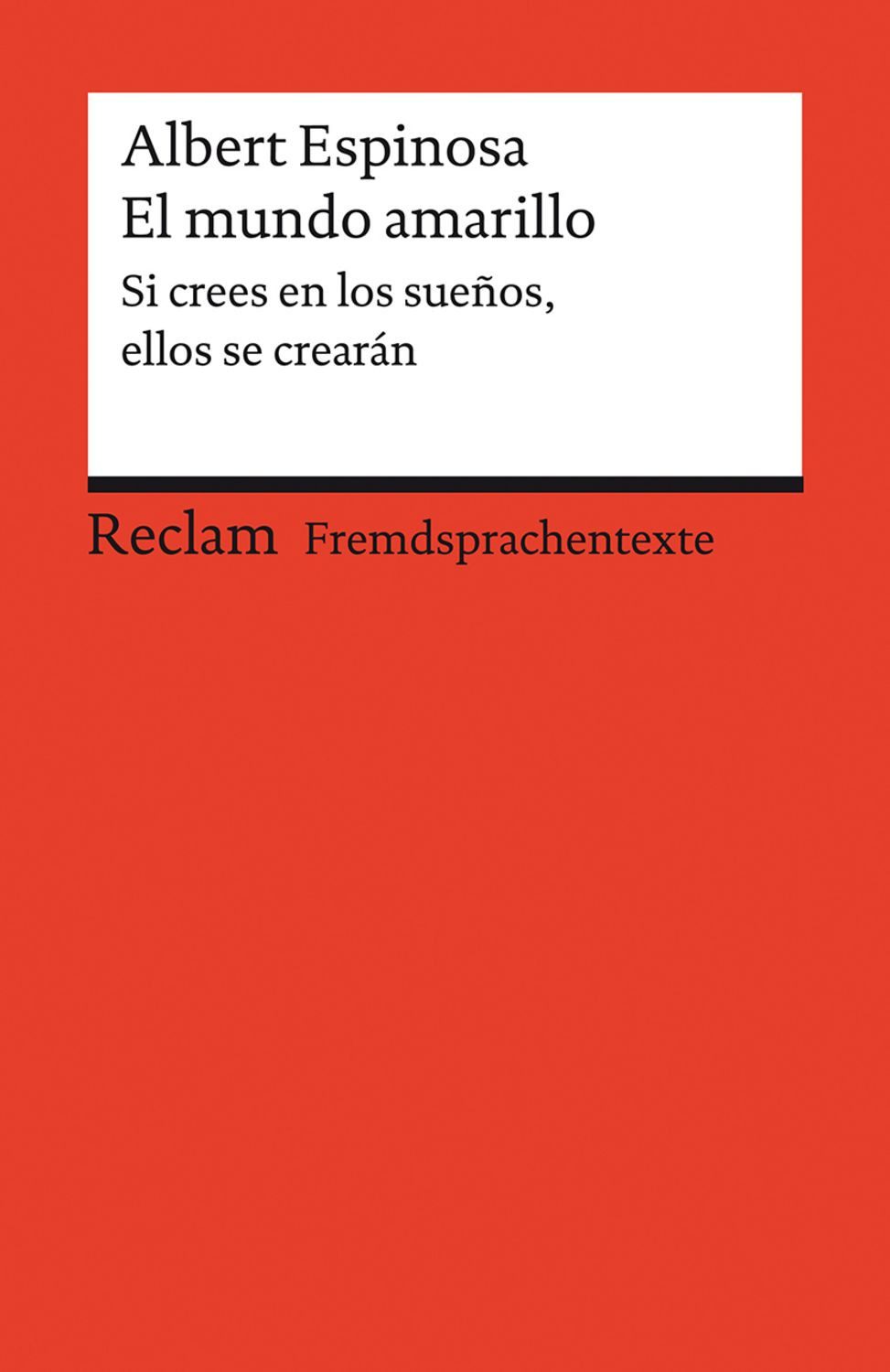 El mundo amarillo. Si crees en los sueños, ellos se crearán / Albert Espinosa