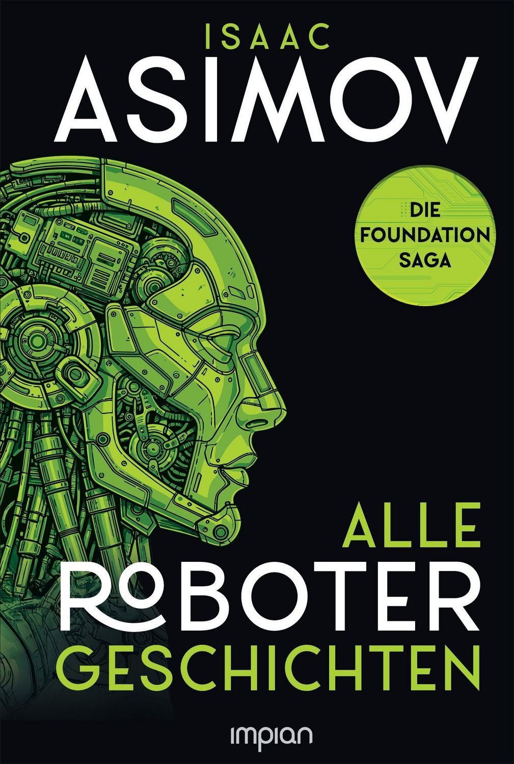 Isaac Asimov - Alle Roboter-Geschichten / Isaac Asimov
