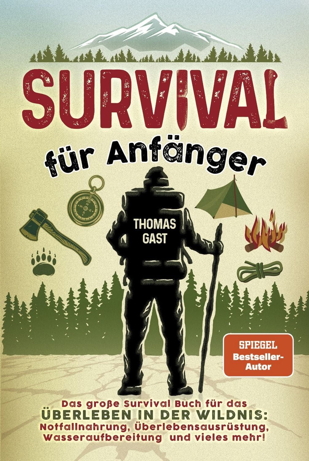 Survival für Anfänger Das große Survival Buch für das Überleben in der / Thomas Gast