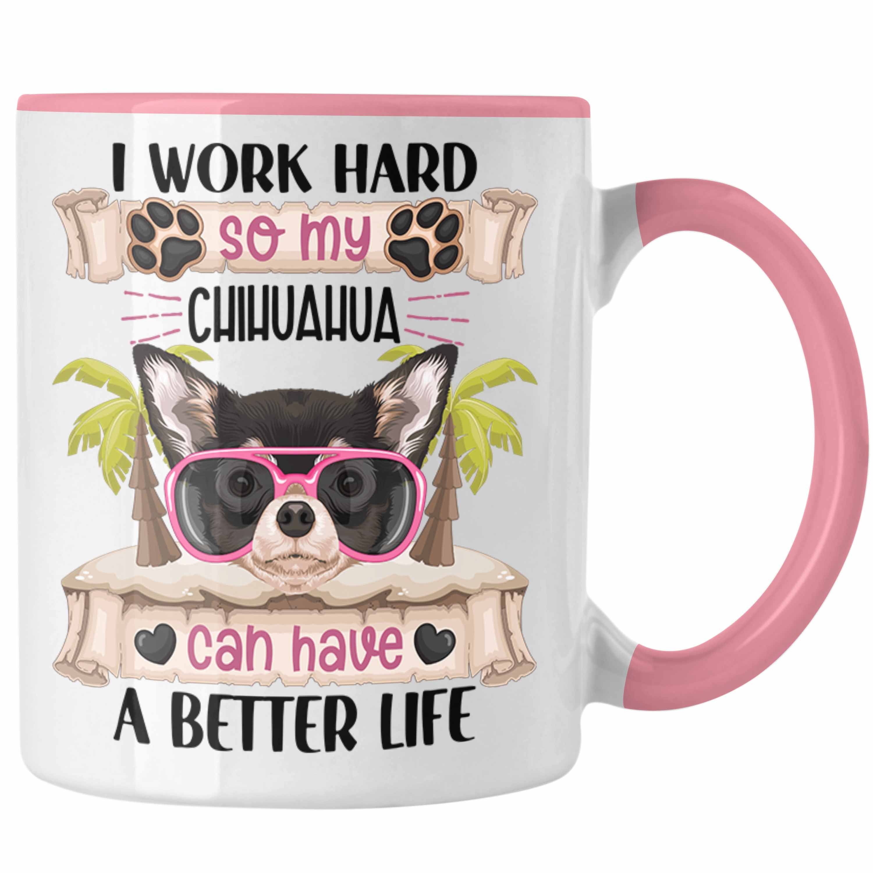 Trendation Tasse Chihuahua Besitzer Tasse Geschenk Lustiger Spruch Geschenkidee I Work Rosa