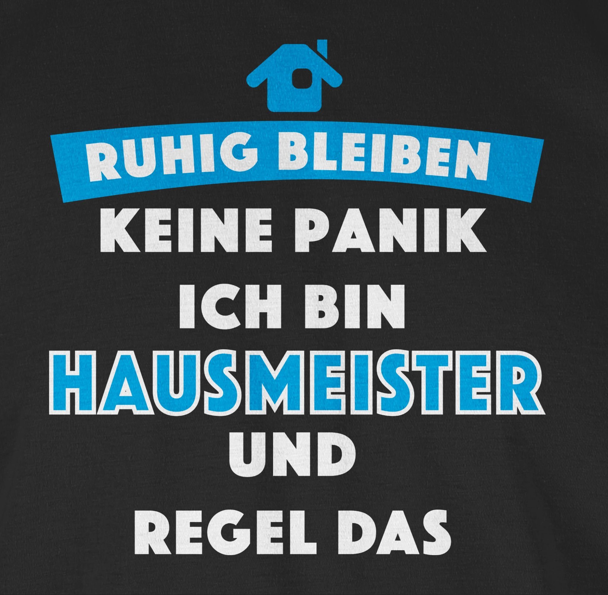 Shirtracer T-Shirt Ruhig bleiben Keine Panik ich bin Hausmeister und Regel das Handwerker Geschenke