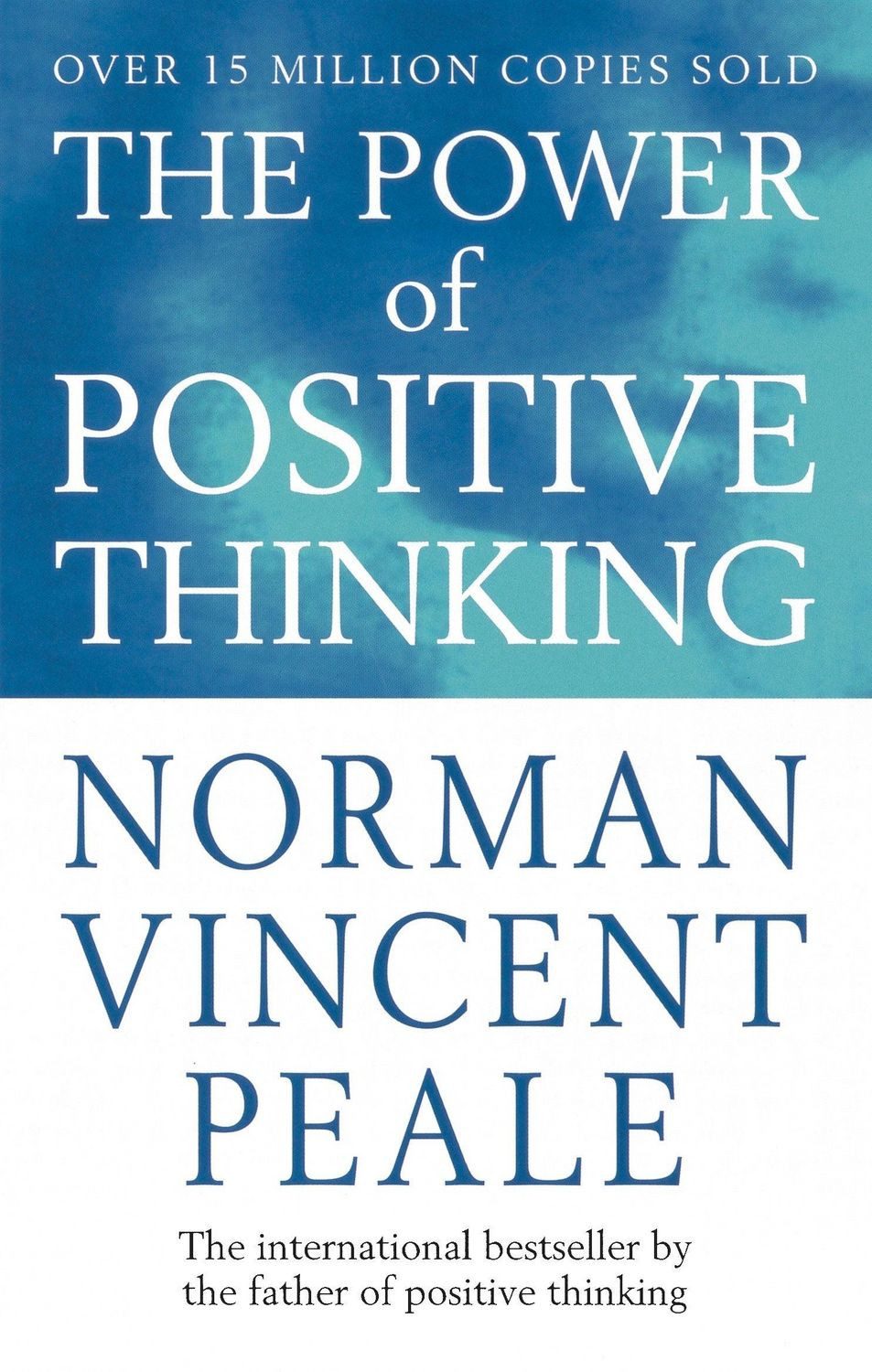 The Power of Positive Thinking / Norman Vincent Peale