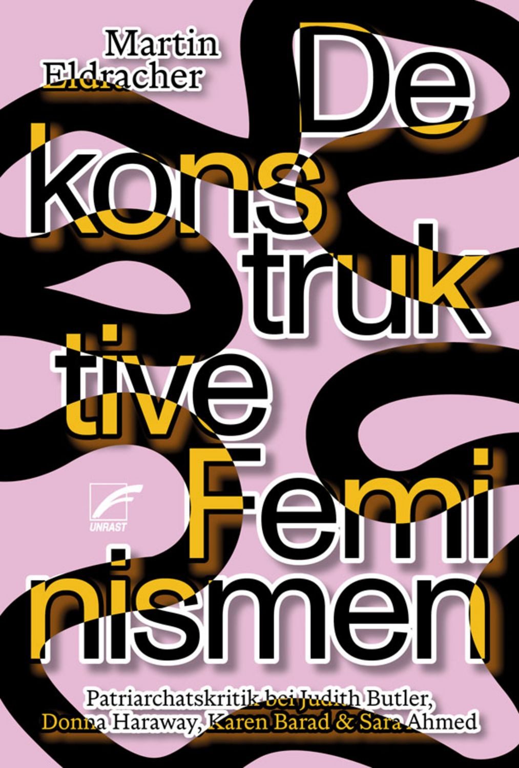 Dekonstruktive Feminismen / Martin Eldracher