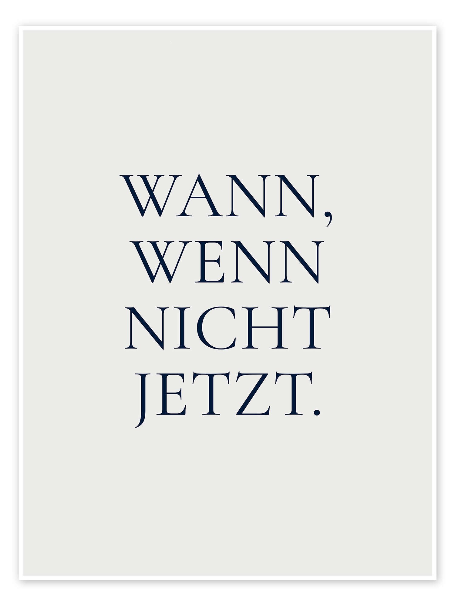 Posterlounge Wandbild Wann, wenn nicht jetzt., Funny Quotes and Inspiration, erhältlich als Poster, Leinwandbild, Wandsticker oder Acrylglasbild