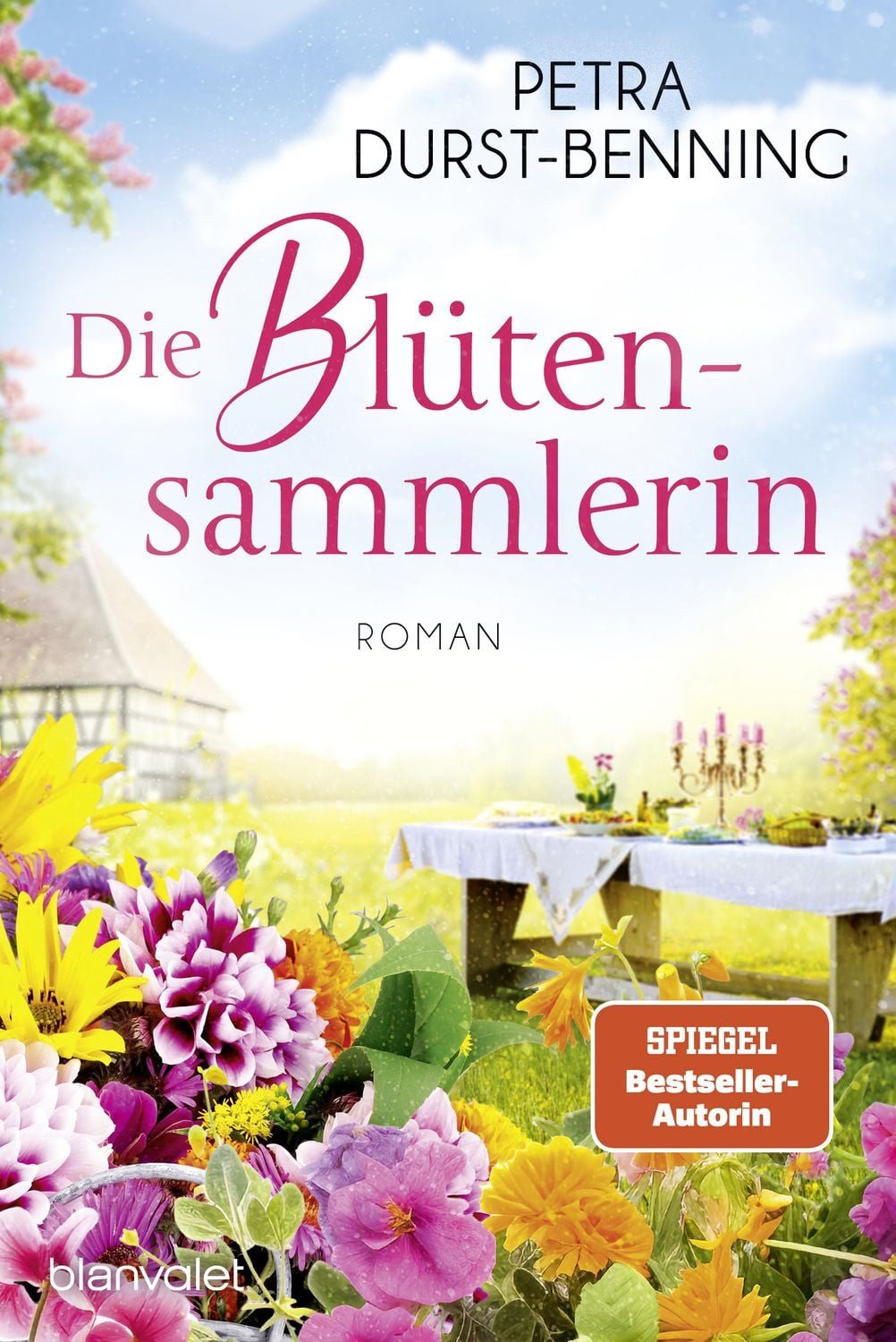 Die Blütensammlerin / Petra Durst Benning, Roman - Die Reihe zum Genießen und Wohlfühlen!