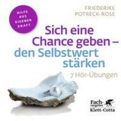 Klett-Cotta Verlag Hörspiel Sich eine Chance geben - den Selbstwert stärken (Fachratgeber...