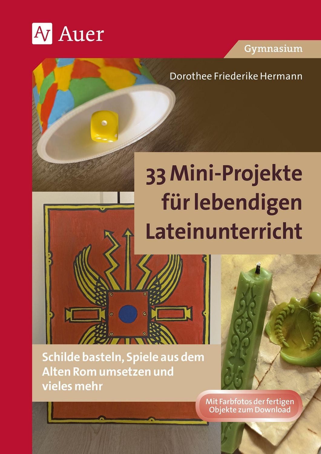 33 Mini-Projekte für lebendigen Lateinunterricht / Dorothee Friederike Hermann-Helmer