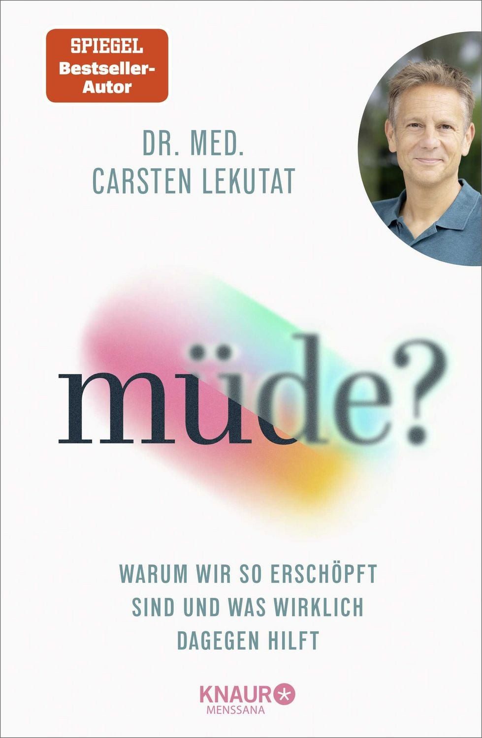 Müde? Warum wir so erschöpft sind und was wirklich dagegen hilft, Mit / Carsten Lekutat, X