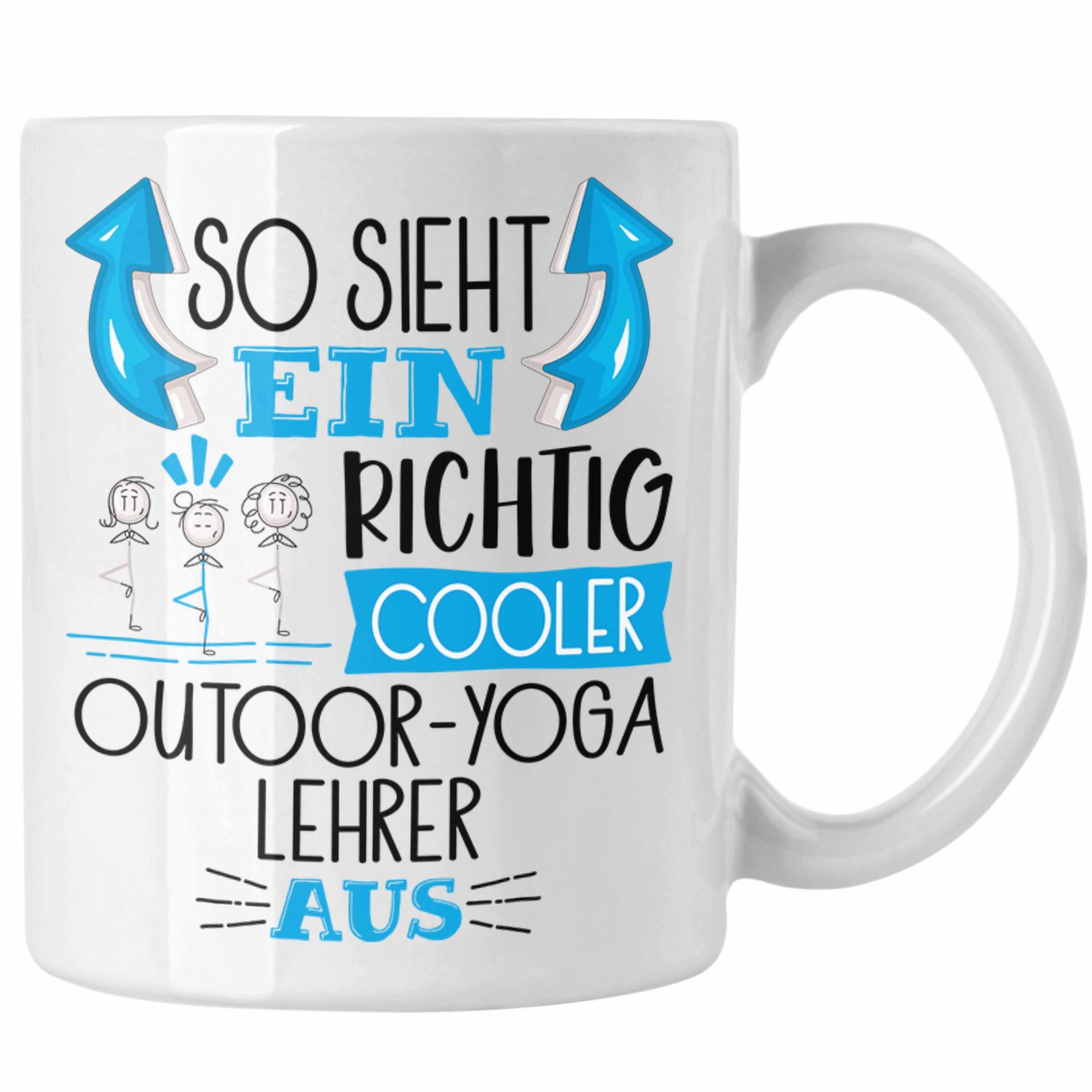 Trendation Tasse So Sieht Ein Richtig Cooler Outdoor-Yoga-Lehrer Aus Tasse Geschenk für Weiss