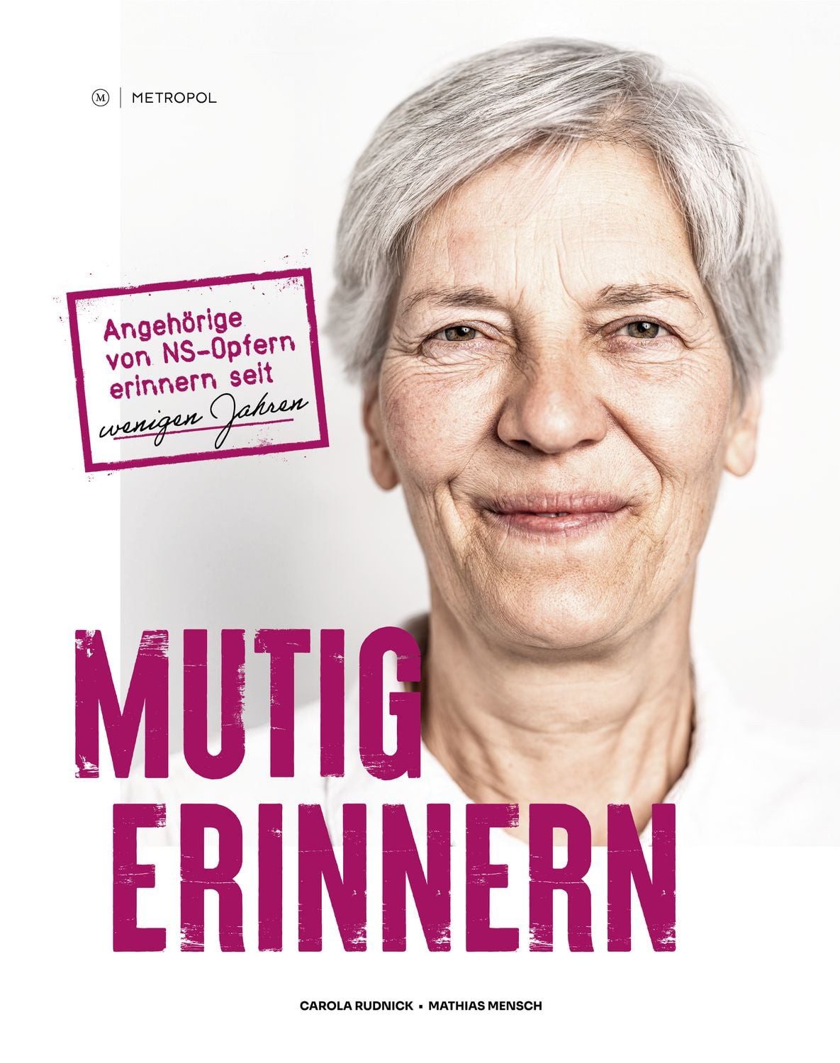 Mutig erinnern / Carola Rudnick, Mathias Mensch, Angehörige von NS-Opfern erinnern seit wenigen Jahren