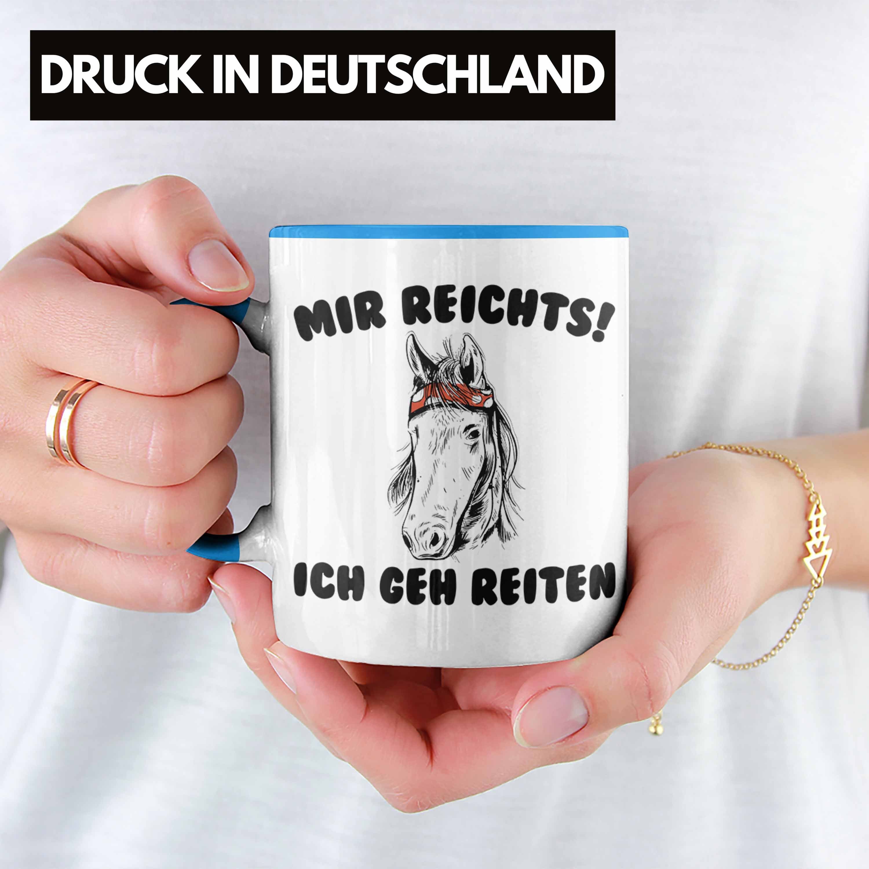 Trendation Tasse Ich Sprüch Trendation Kaffeetasse Tasse Reiterin Pferdeliebhaber - Mädchen Geh - Blau Geschenk - Reiten Mir Reichts Tasse Pferde
