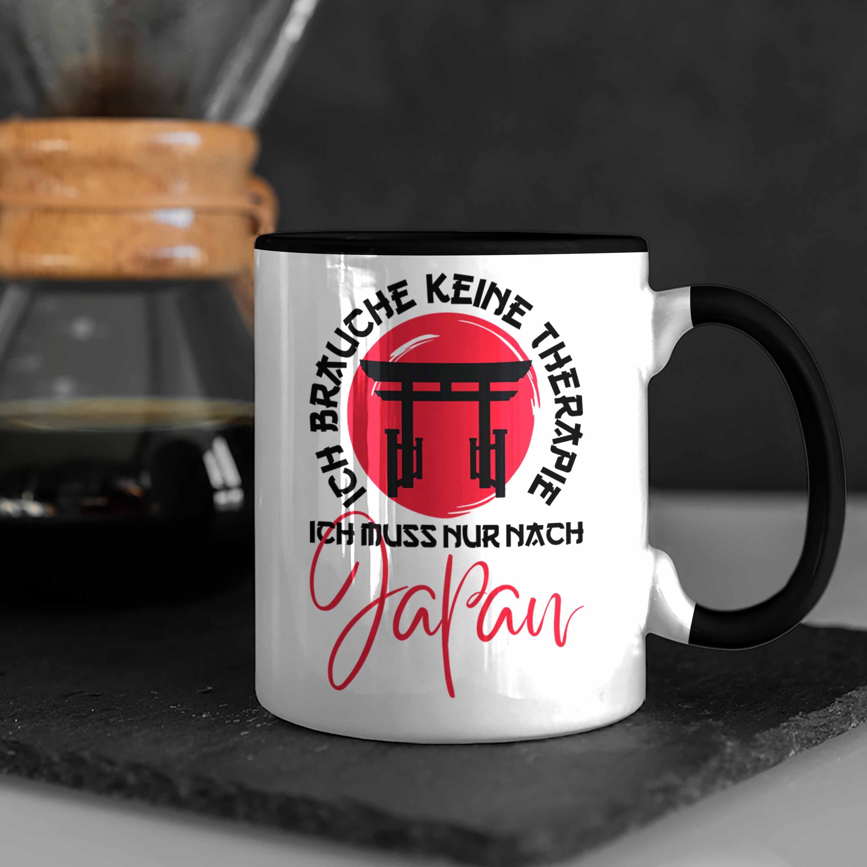 Muss Japan Ich Schwarz Keine Ich Tasse - Geschenk Jaoan-Liebhaber Tasse Nur Therapie Trendation Trendation Brauche Kultur Nach Japan Japanische