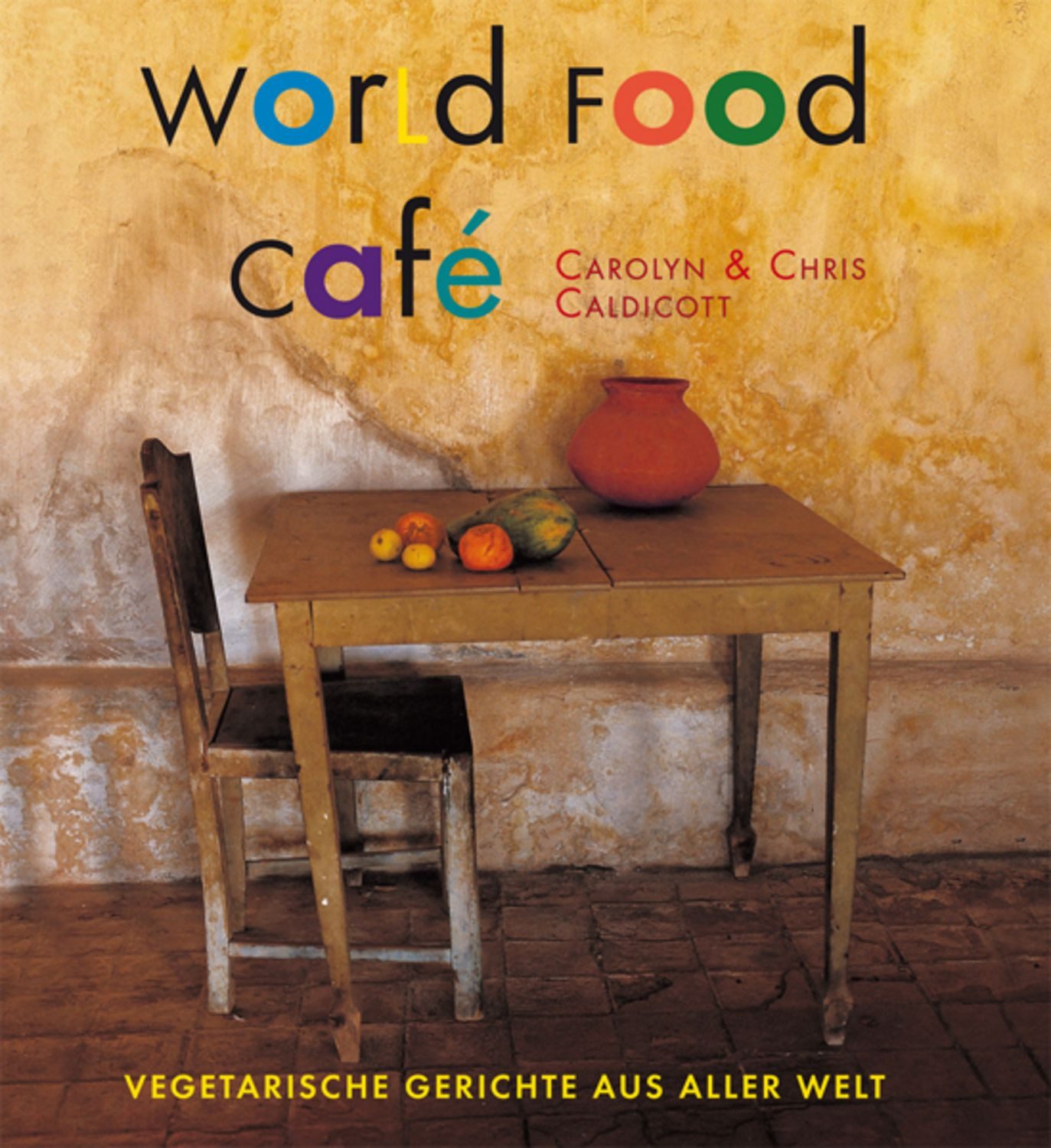 World Food Café / Carolyn Caldicott, Chris Caldicott