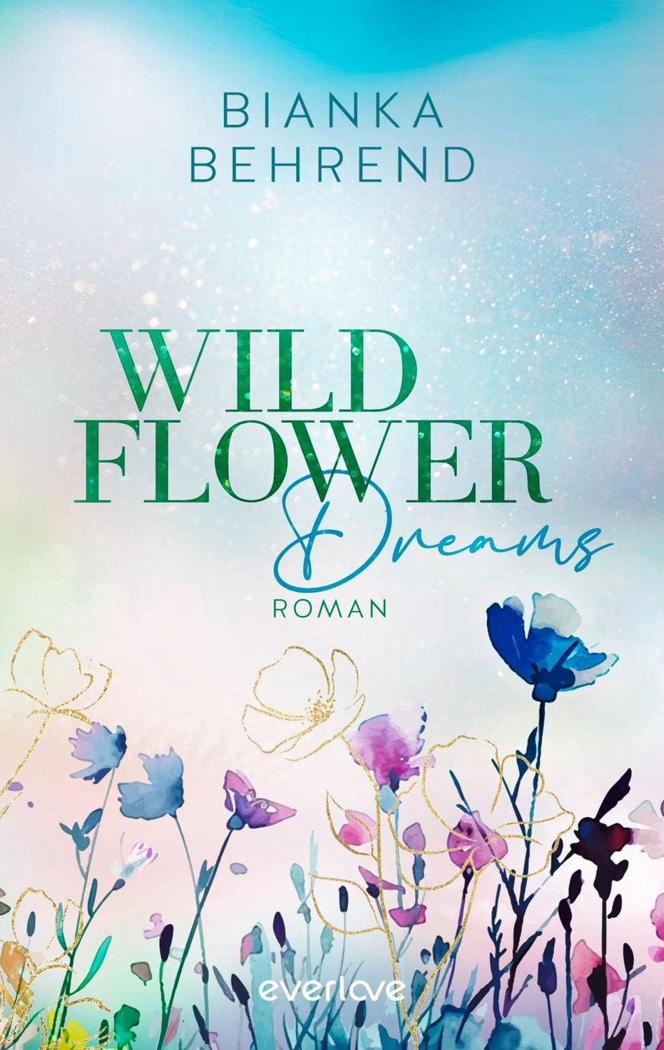 Wildflower Dreams / Bianka Behrend