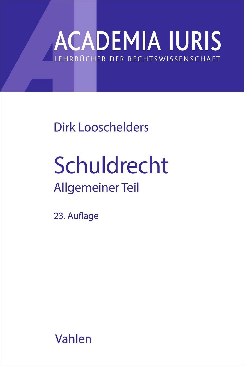 Schuldrecht Allgemeiner Teil. Schuldrecht AT / Dirk Looschelders