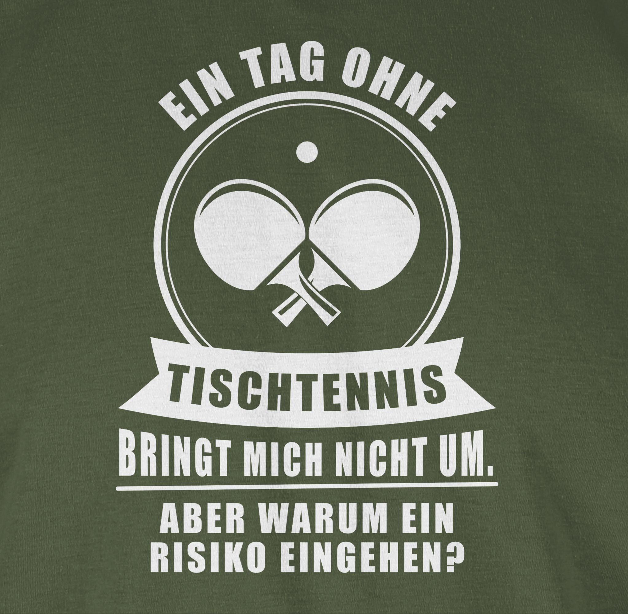 Shirtracer T-Shirt bringt Ein mich um Army Grün ohne nicht Tag Zubehör Sport Tischtennis 3