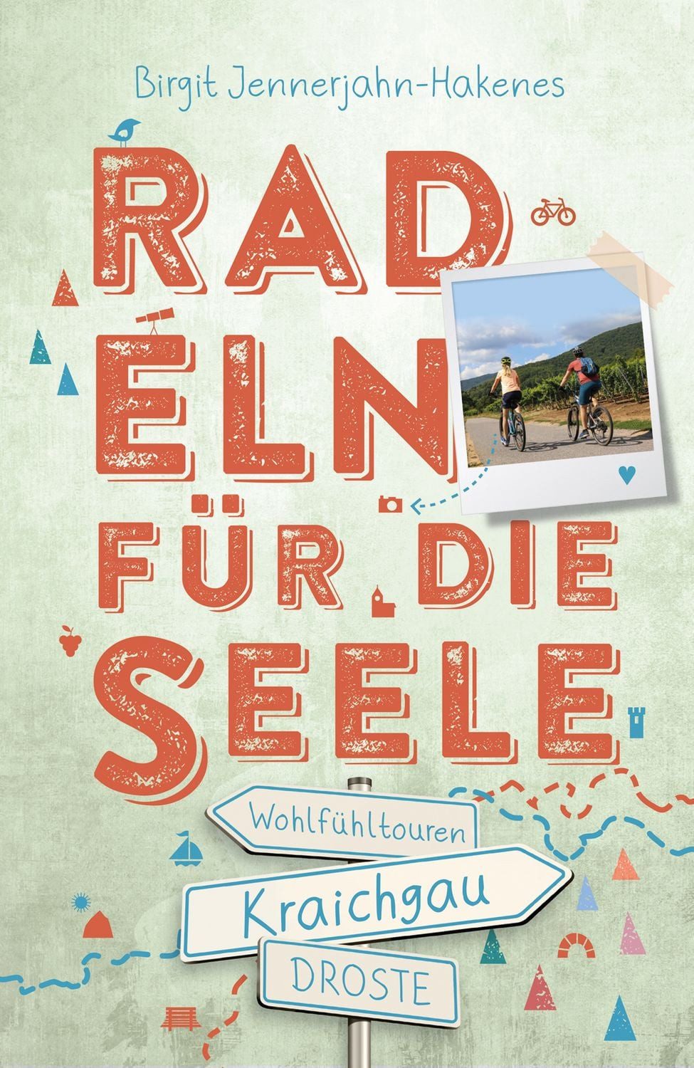 Kraichgau. Radeln für die Seele / Birgit Jennerjahn-Hakenes