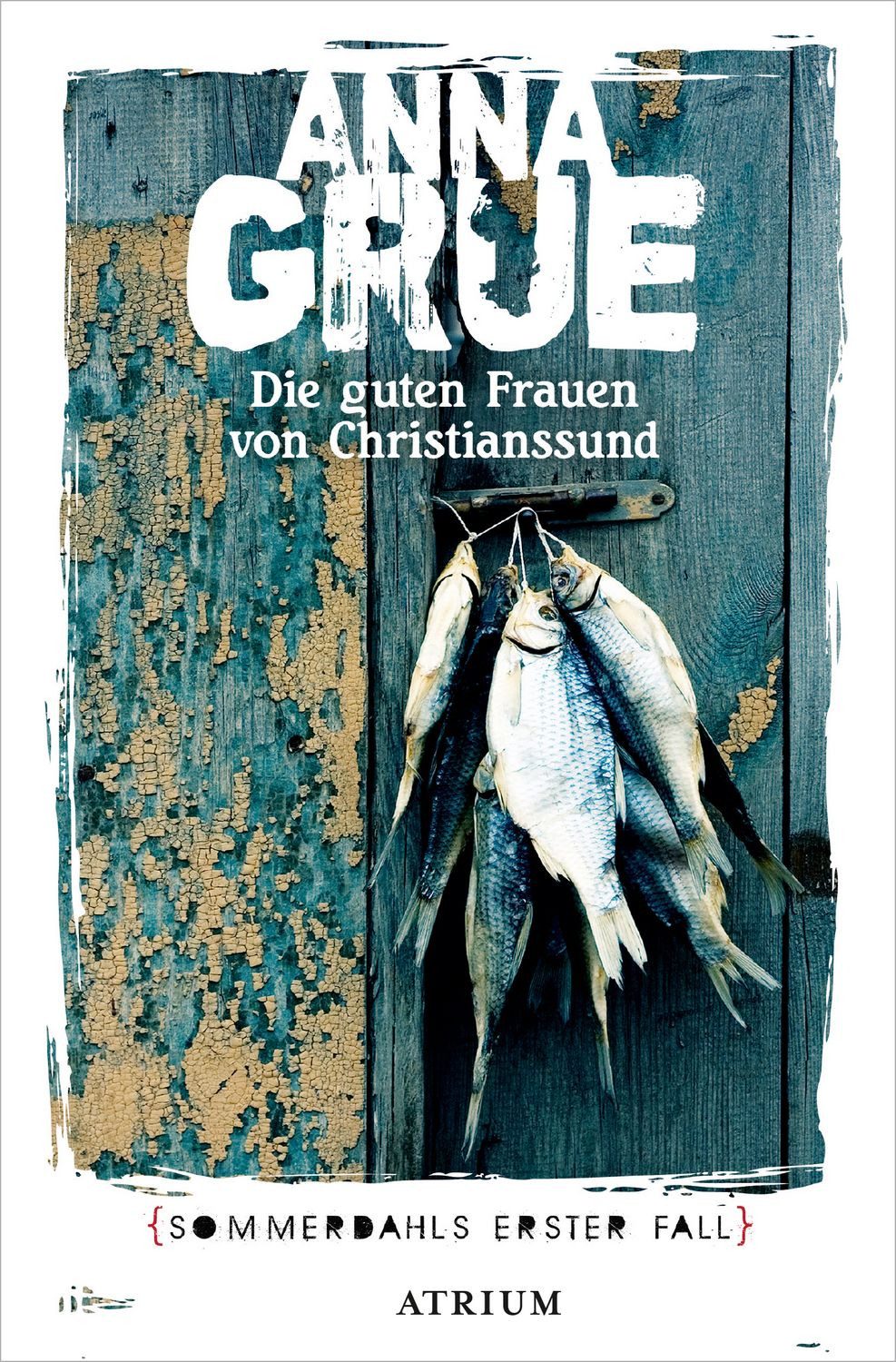Die guten Frauen von Christianssund / Anna Grue