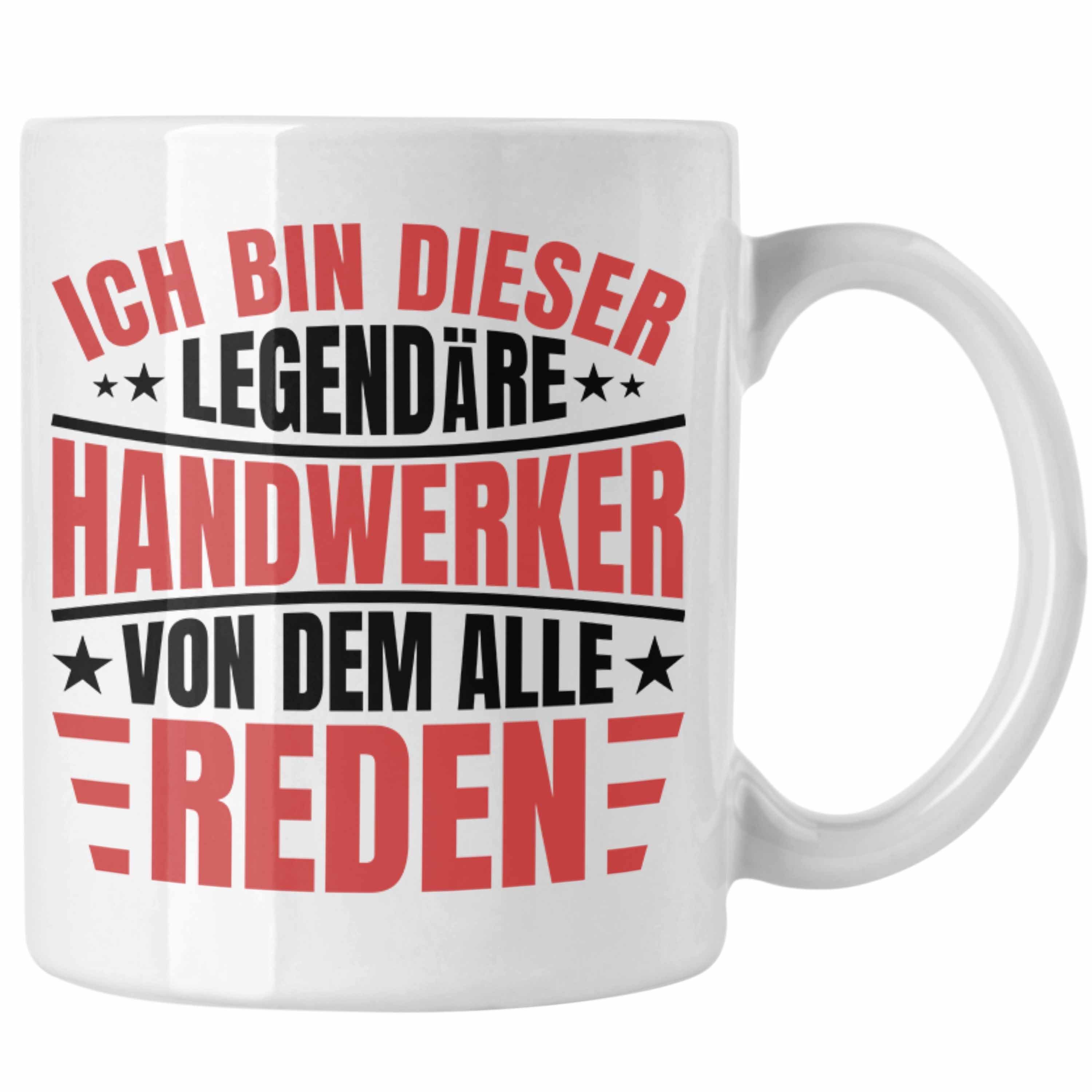 Geschenk Lustig Männer Legende Spruch Trendation Tasse Trendation Weiss Handwerker - Handwerk Tasse