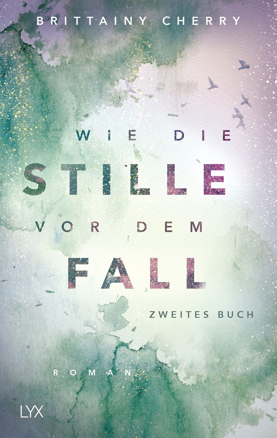 Wie die Stille vor dem Fall. Zweites Buch / Brittainy Cherry, Zweites Buch