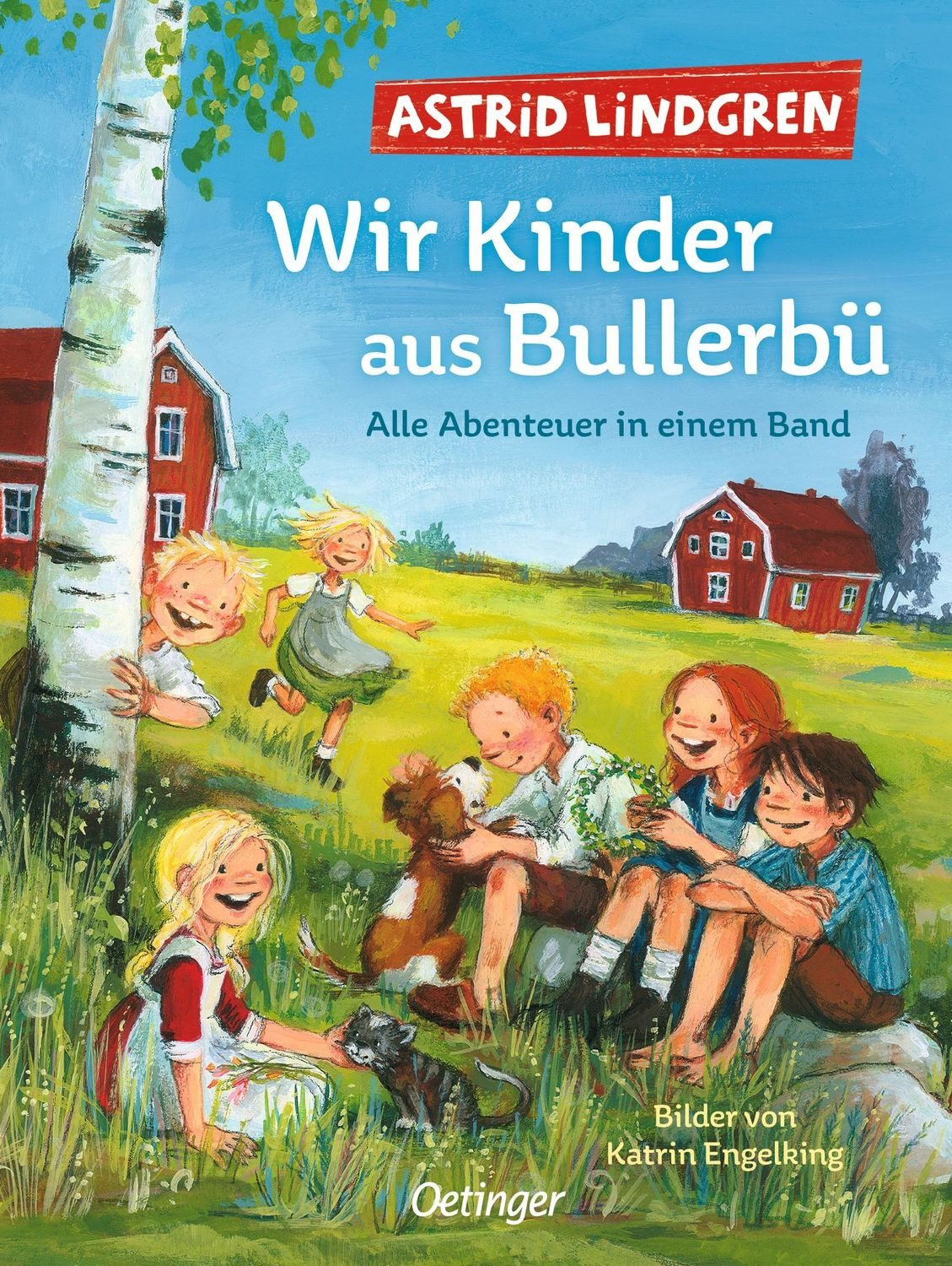 Wir Kinder aus Bullerbü. Alle Abenteuer in einem Band / Astrid Lindgren