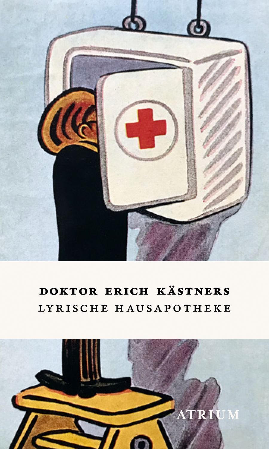 Doktor Erich Kästners Lyrische Hausapotheke / Erich Kästner
