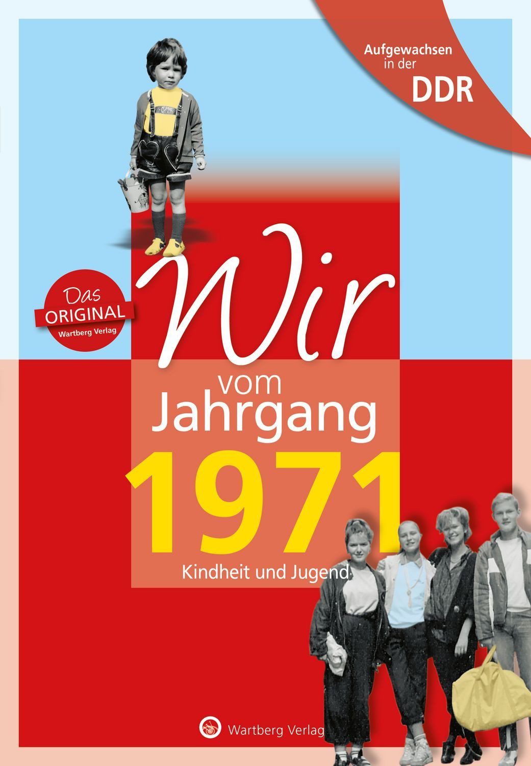 Aufgewachsen in der DDR - Wir vom Jahrgang 1971 - Kindheit und Jugend / Angela Weber-Hohlfeldt