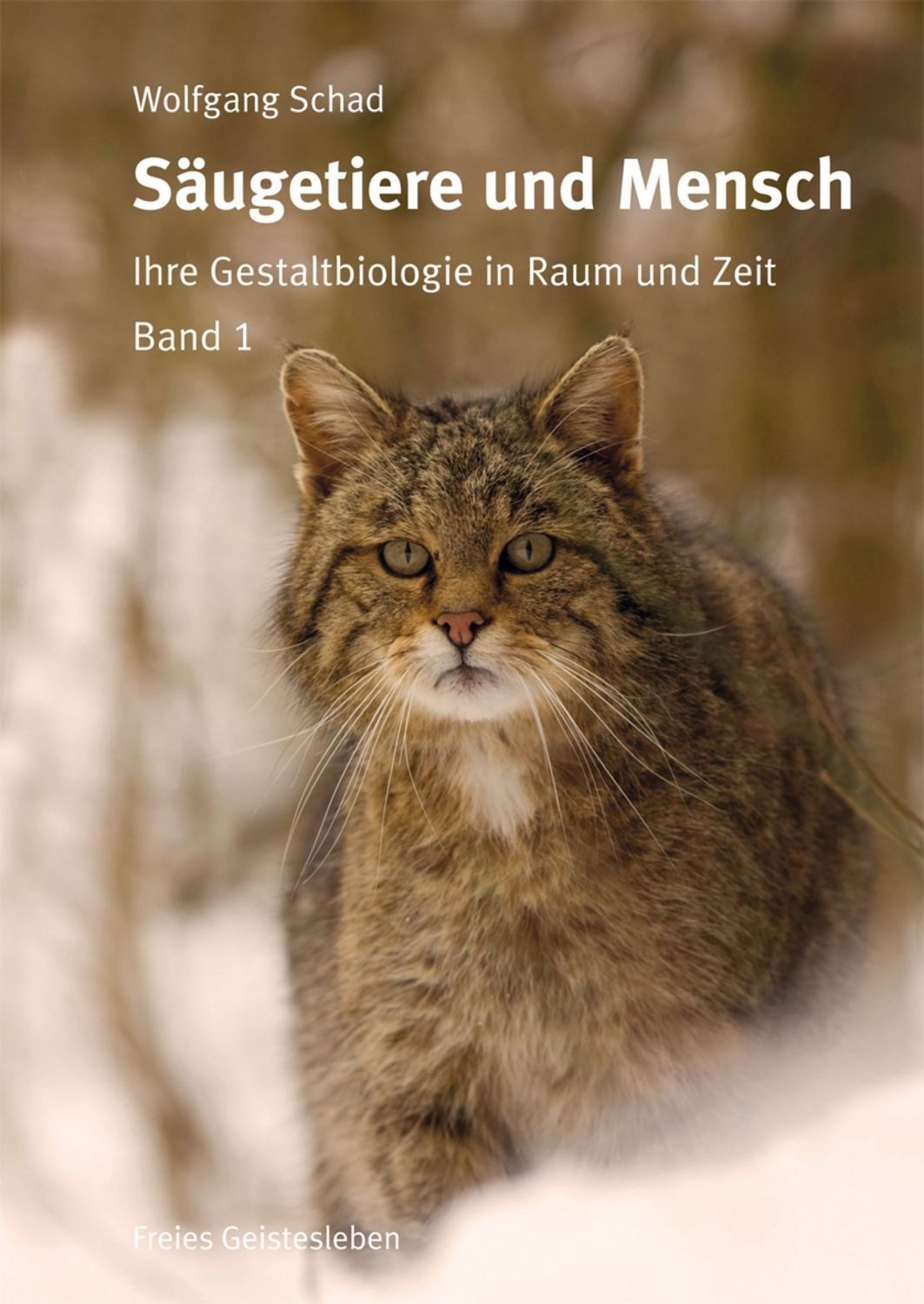 Säugetiere und Mensch Ihre Gestaltbiologie in Raum und Zeit / Wolfgang Schad