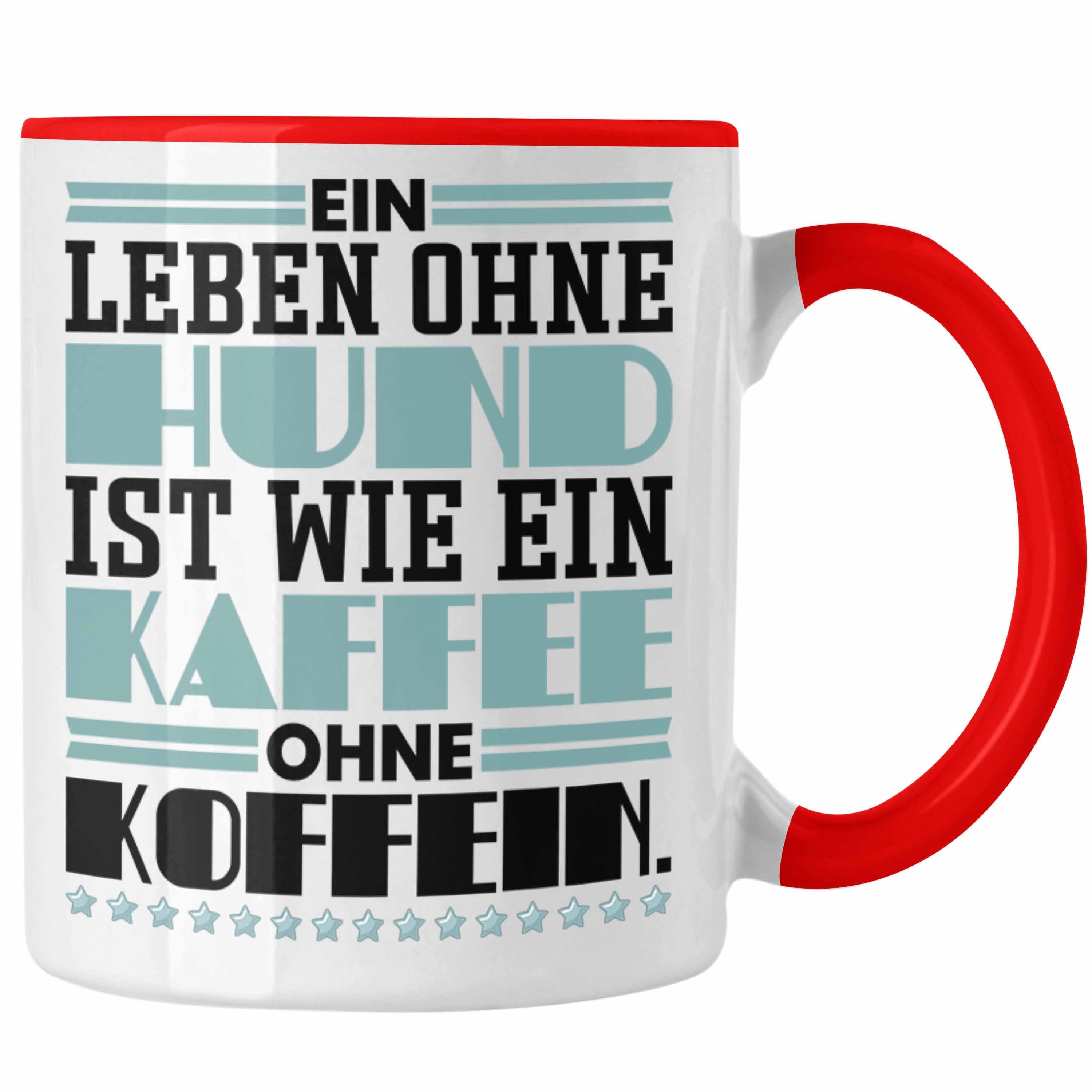 Kaffee Wie Trendation Tasse Rot Leben Geschenk Tasse Ohne Hund Kaffee-Becher Hundebesitzer