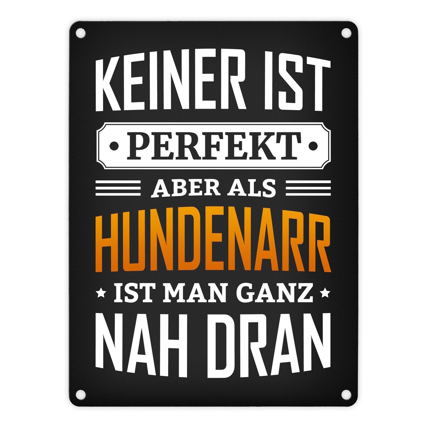 Metallschild Metallschild mit Spruch: Keiner ist perfekt aber als Hundenarr ...