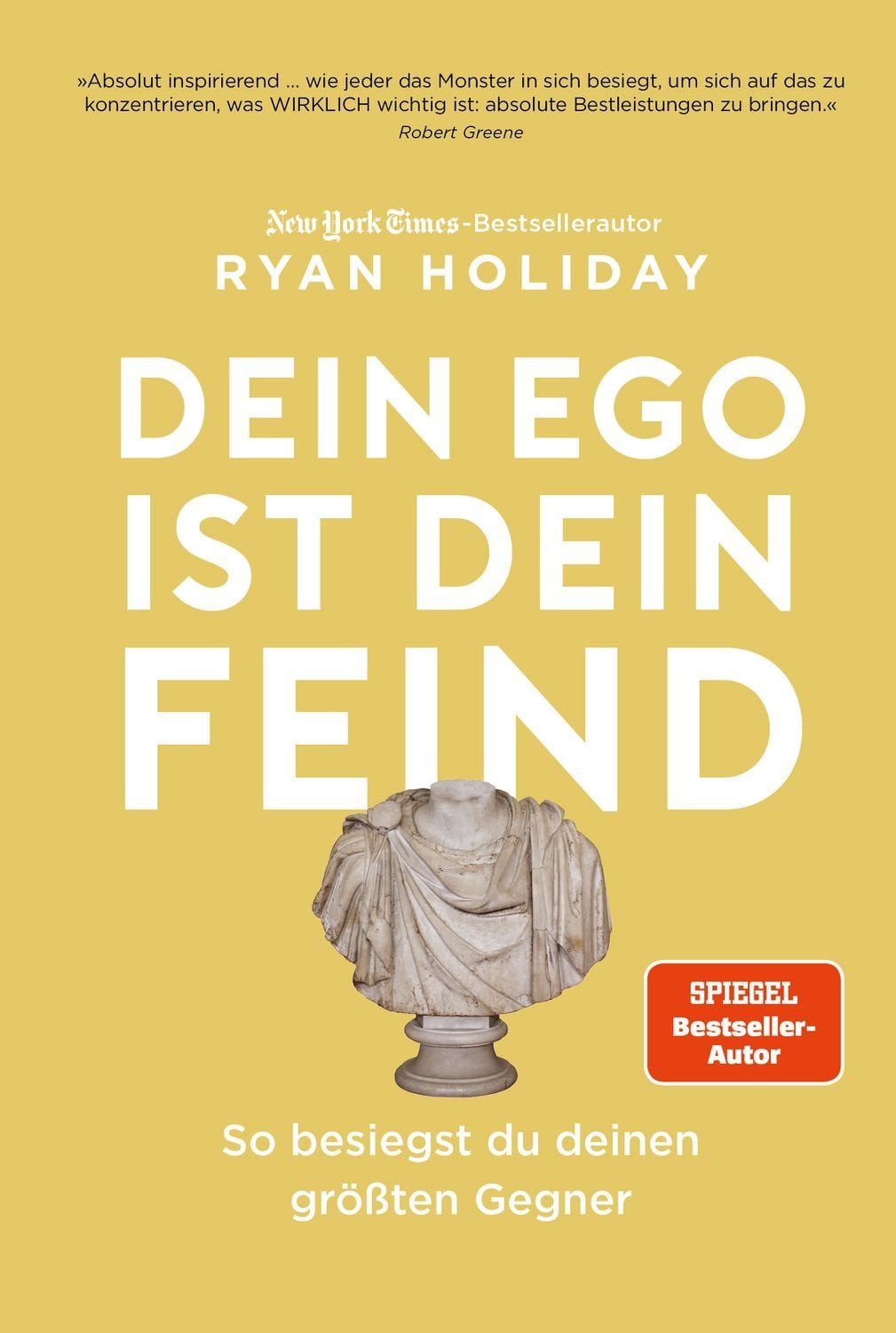 Ratgeber Dein Ego ist dein Feind So besiegst du deinen größten Gegner. Mehr Erf Ryan Holiday