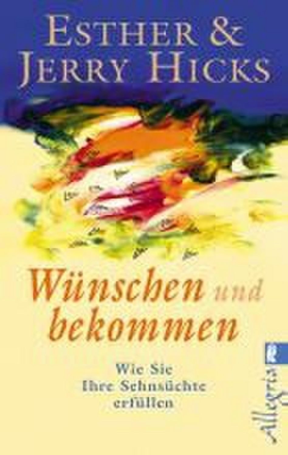 Wünschen und bekommen / Esther Hicks, Jerry Hicks