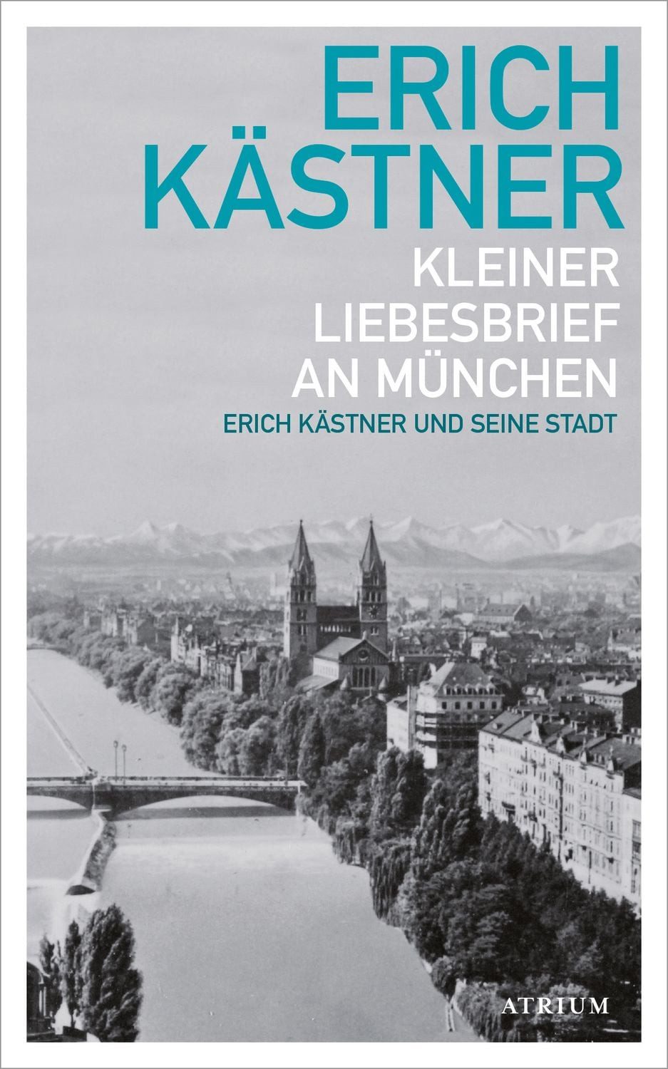 Kleiner Liebesbrief an München / Erich Kästner