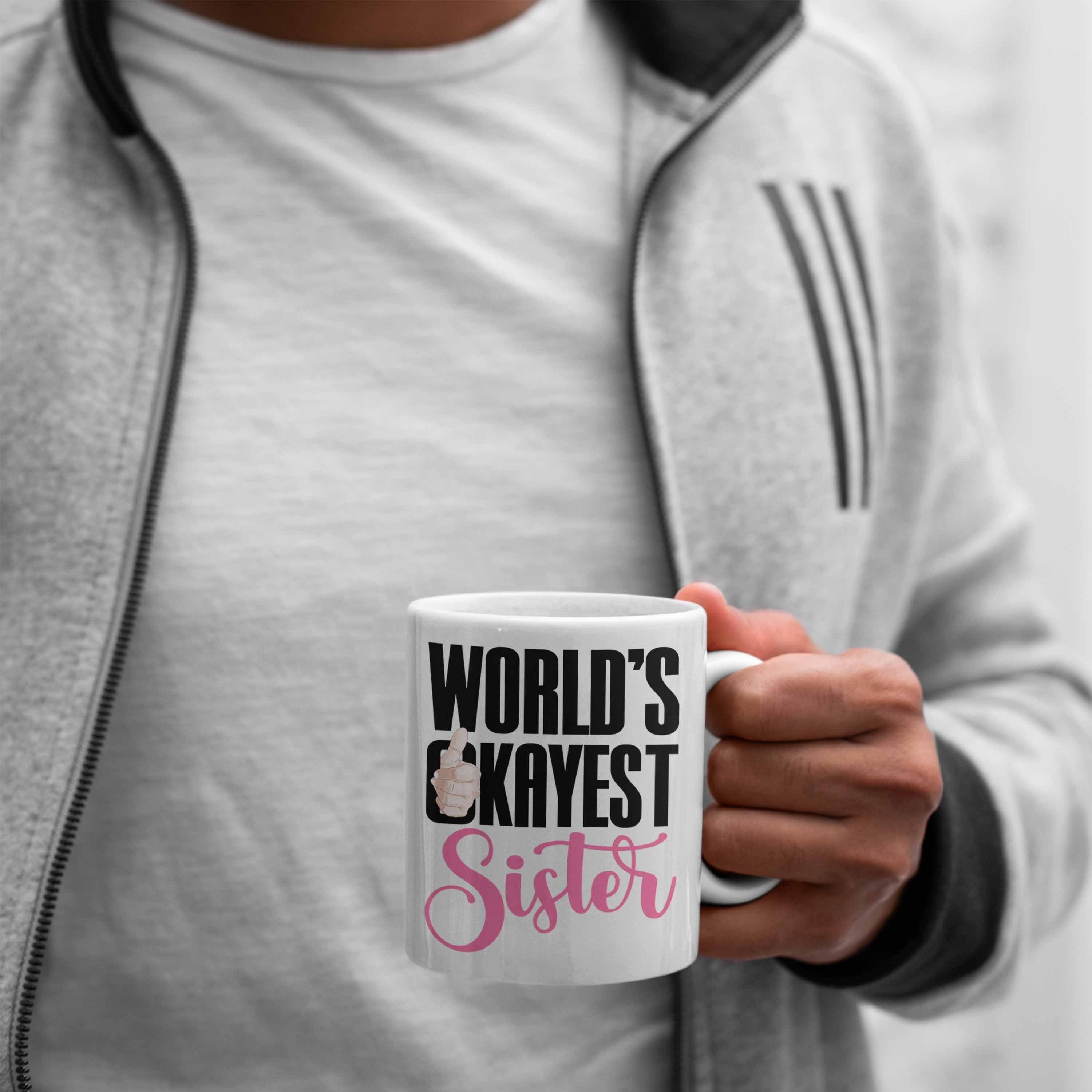 Okayest Worlds Geburtstag Weiss Trendation Tasse Schwester Tasse für Geschenk Sister Schwester Beste Geschenkidee - Trendation