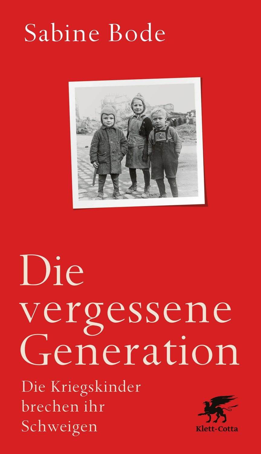 Sachbuch Die vergessene Generation Die Kriegskinder brechen ihr Schweigen. Sabine Bode