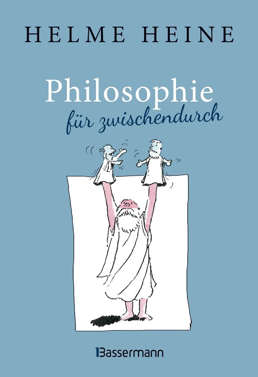 Philosophie für zwischendurch / Helme Heine, Große Denker auf den Punkt gebracht