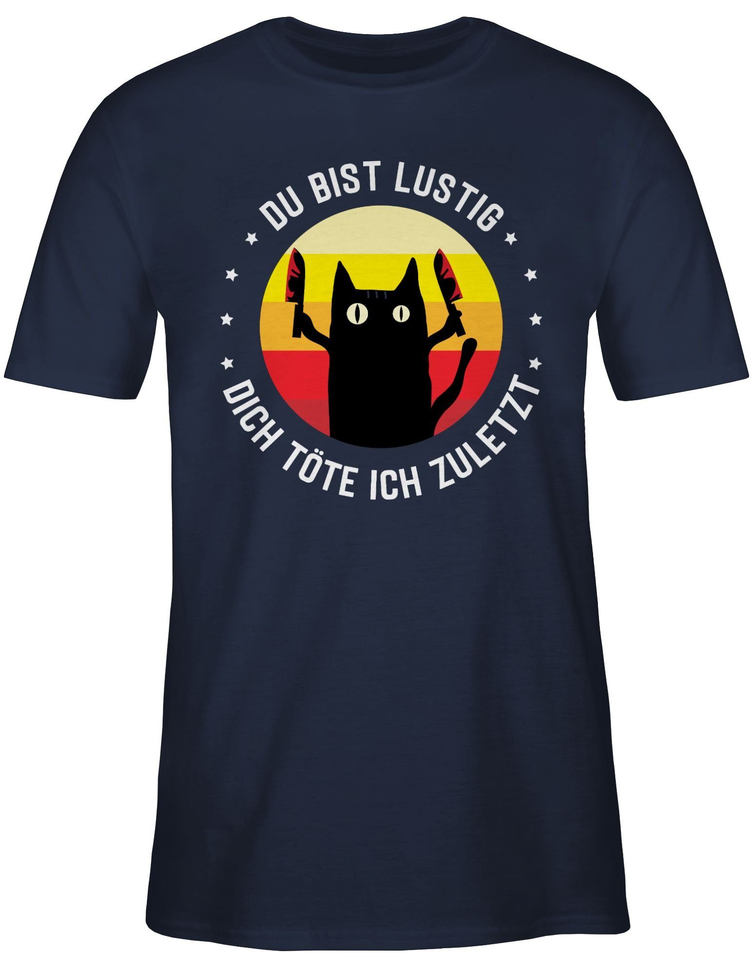 T-Shirt Du bist lustig dich töte ich zuletzt Katze Katzenliebhaber Geschenk