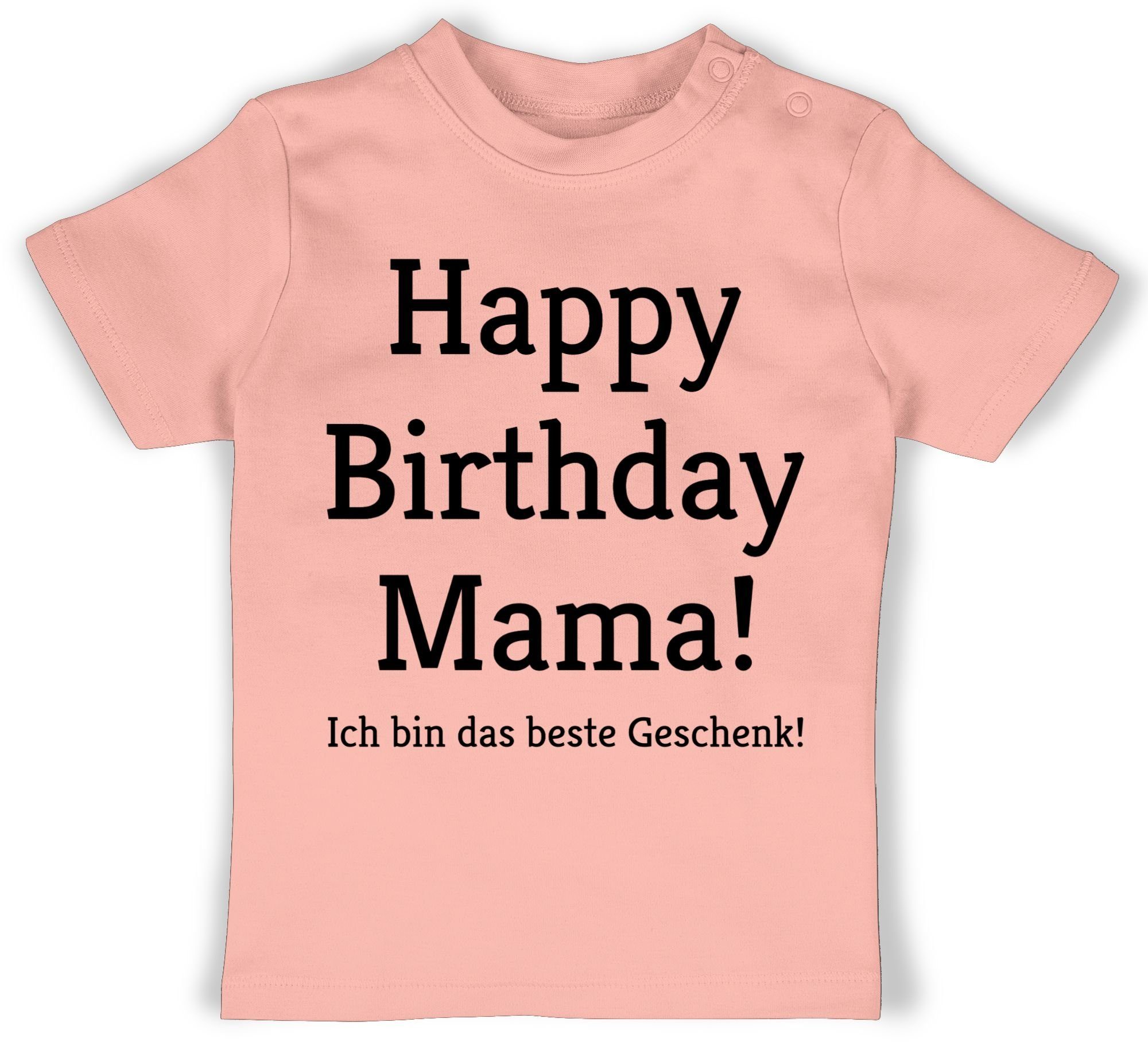 Shirtracer T-Shirt Happy Birthday Mama! Ich bin das Geschenk! Event Geschenke Baby 1 Babyrosa