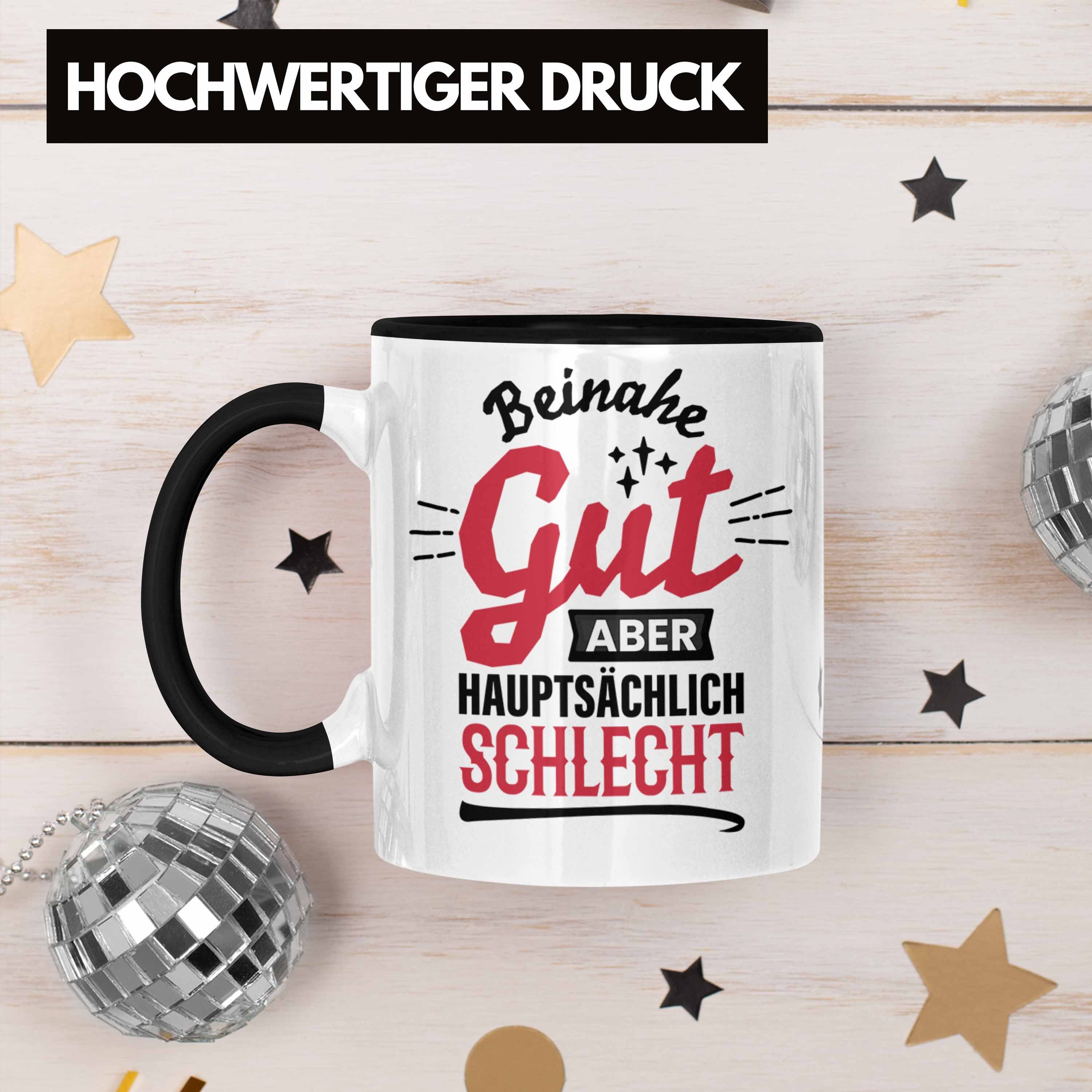 Trendation Tasse Lustiger Spruch Kaffee-Becher Sch Schwarz Hauptsächlich Tasse Gut Beinahe Aber