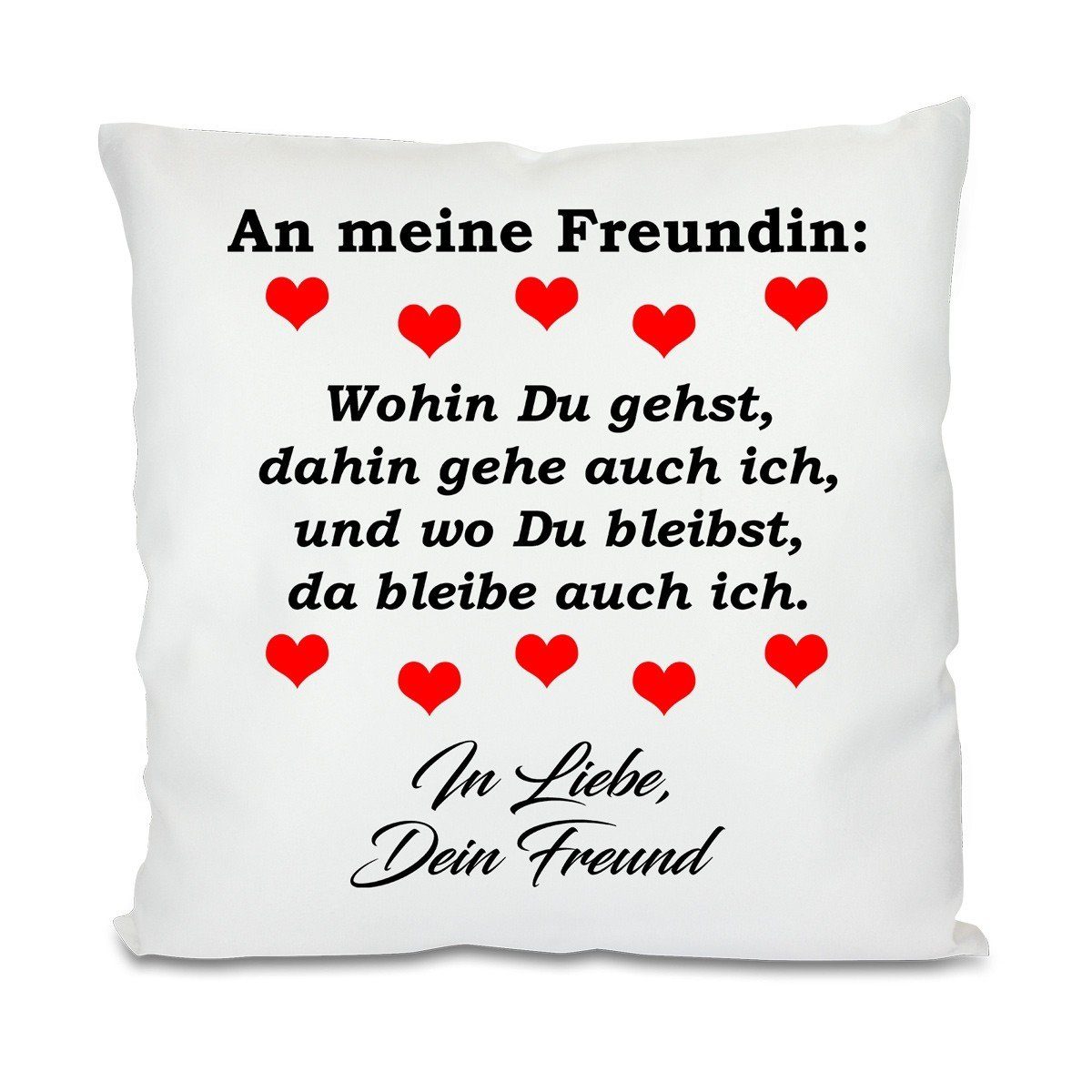 Herzbotschaft Dekokissen Kissen mit einseitigem Motiv An meine Freundin wohin du gehst, Kissenhülle mit Füllung