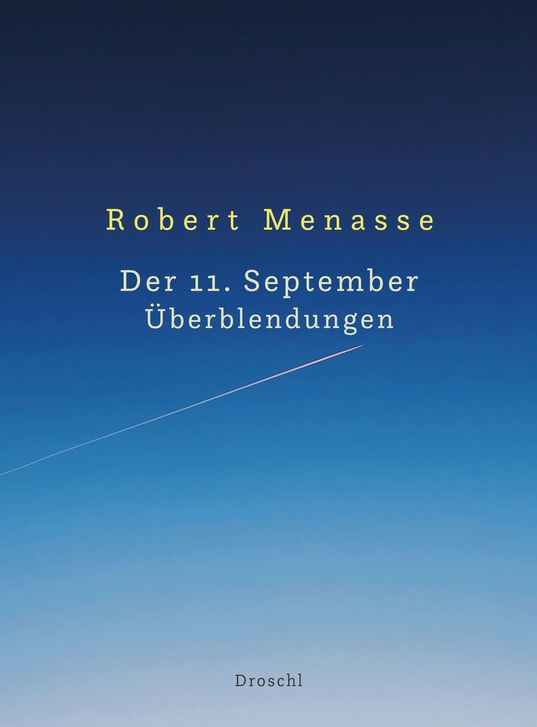 Der 11. September. Überblendungen / Robert Menasse