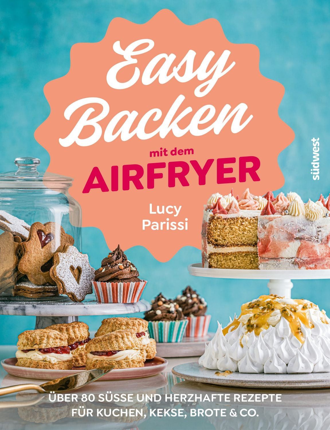 Easy Backen mit dem Airfryer / Lucy Parissi