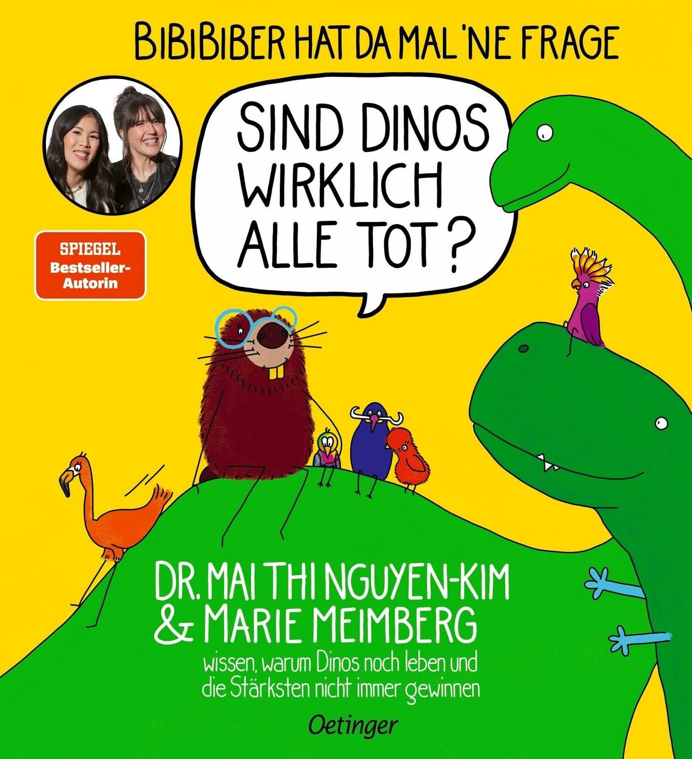BiBiBiber hat da mal ’ne Frage. Sind Dinos wirklich alle tot? / Mai Thi Nguyen-Kim, Marie Meimberg