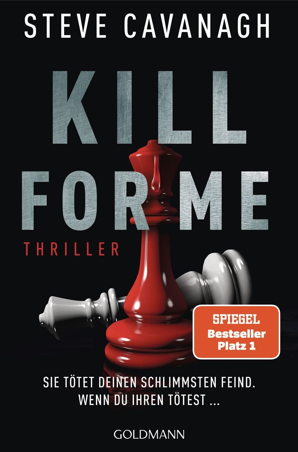 Belletristik Kill for Me Sie tötet deinen schlimmsten Feind. Wenn du ihren tötest . Steve Cavanagh