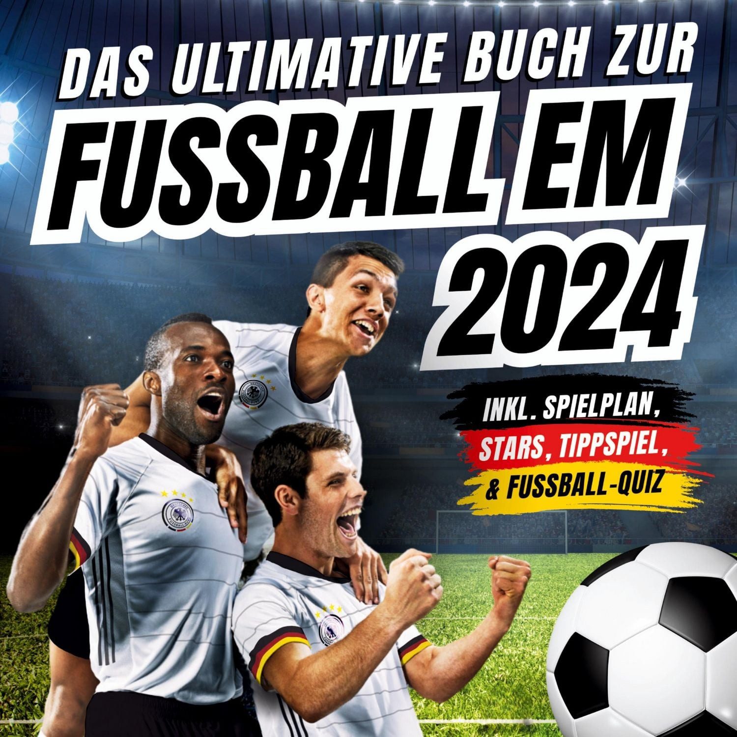 Das ultimative Buch zur Fussball EM 2024 / Agave Verlag, Marcel Neuer