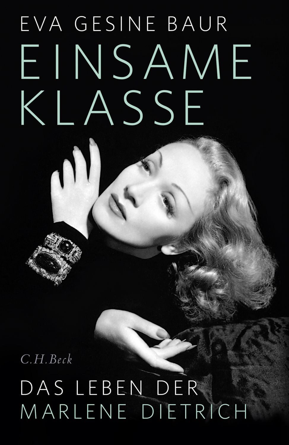 Einsame Klasse / Eva Gesine Baur, Das Leben der Marlene Dietrich