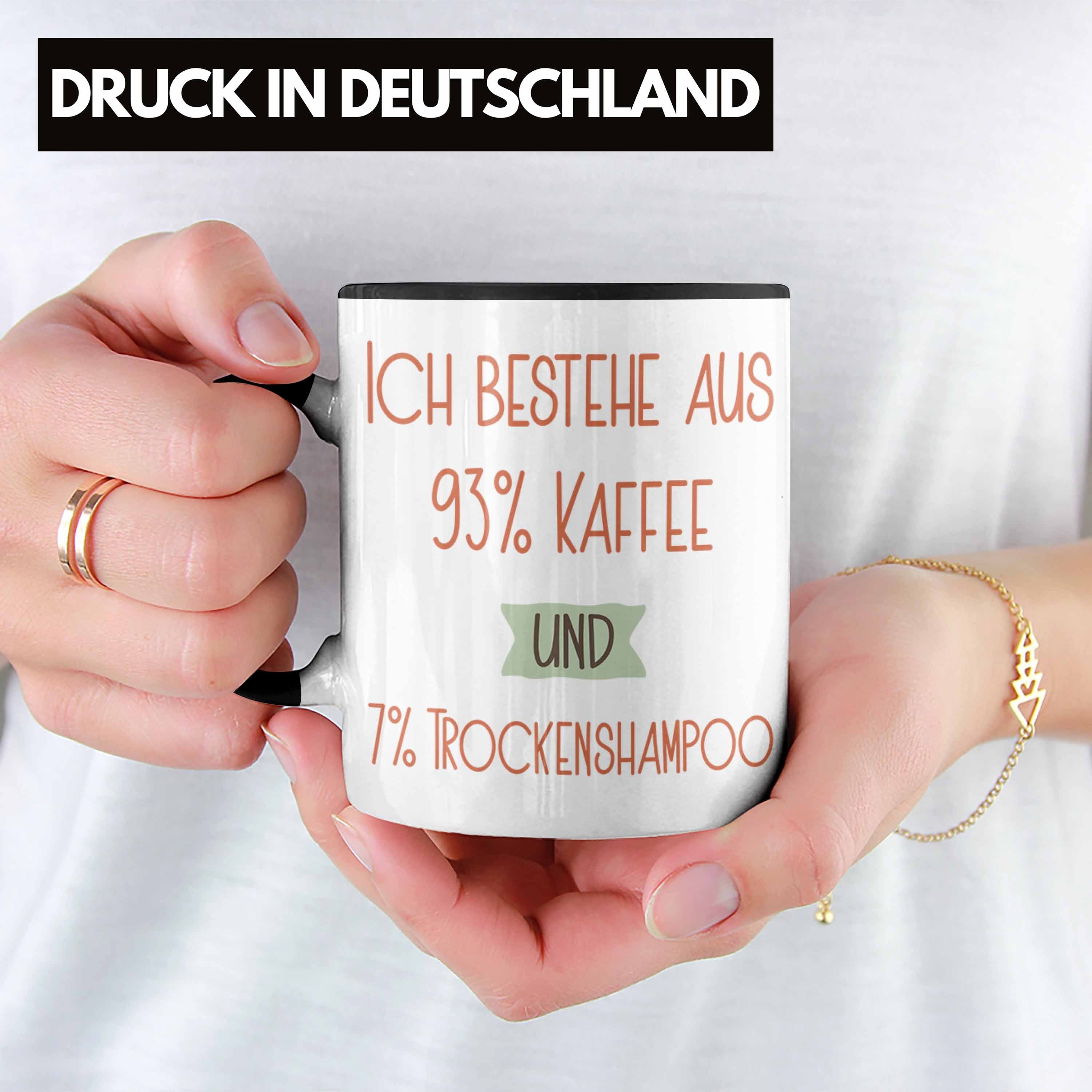 Trendation Tasse Lustiger Kaffee 7% Für Trockenshampoo und 93% Schwarz Spruch Tasse Ko Geschenk