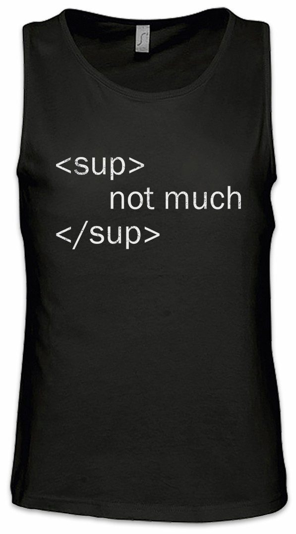 Tanktop Sup Not Much Sup Ärmelloses T-Shirt Geek Nerd Fun Informatiker PC IT