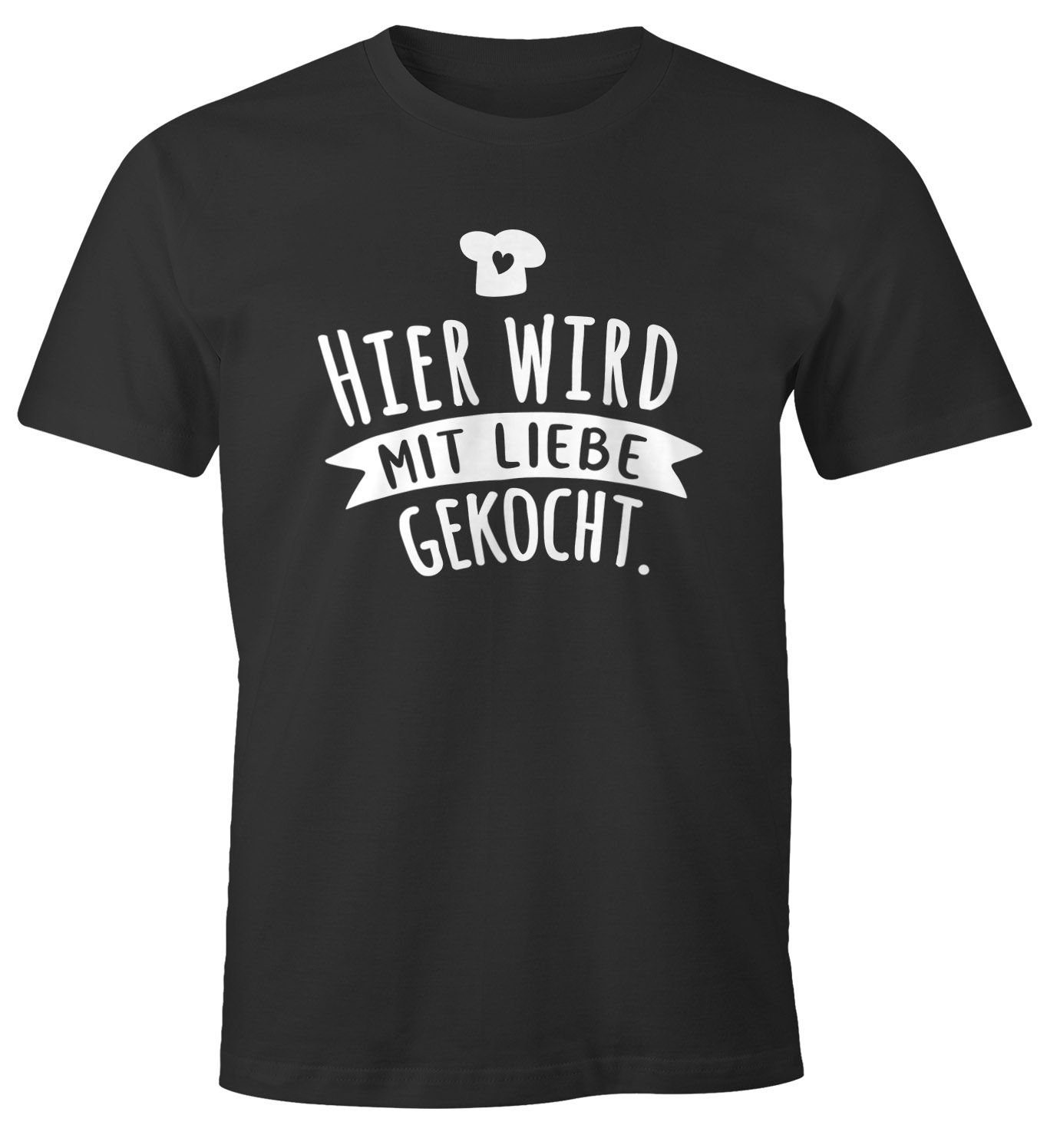 Print-Shirt Herren T-Shirt Koch-Spruch Hier wird mit Liebe gekocht Fun-Shirt Spruch lustig Moonworks®
