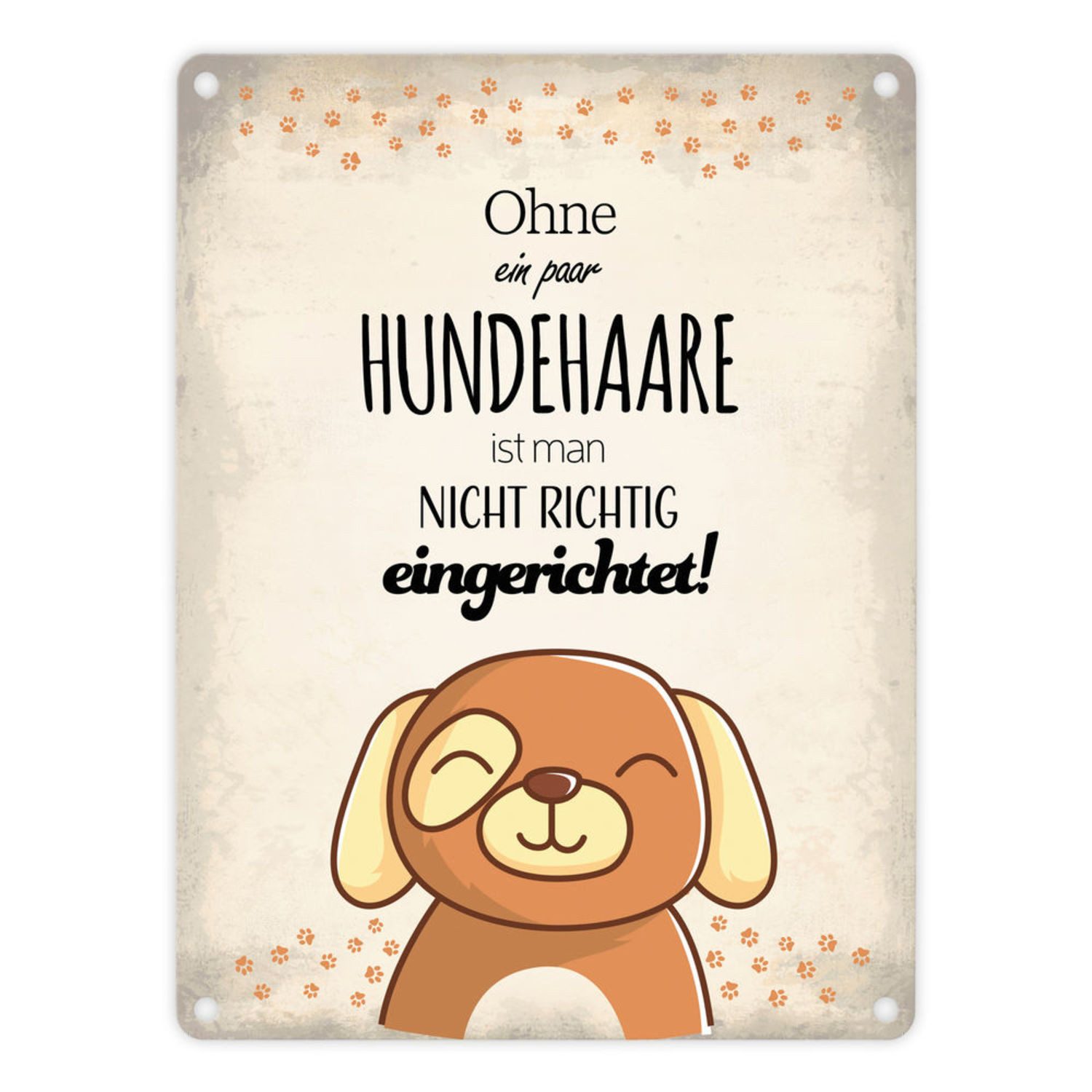 Metallschild Metallschild mit Spruch: Ohne ein paar Hundehaare ist man ...